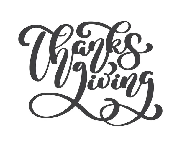 Happy Thanksgiving kalligrafie tekst, vector geïllustreerd typografie geïsoleerd op een witte achtergrond. Positieve offerte. Hand getrokken moderne borstel. T-shirt afdrukken — Stockvector