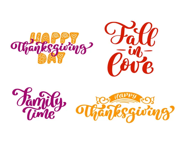 Uppsättning av kalligrafi fraser Happy Thanksgiving Day, falla till kärlek, tid för familjen. Holiday familj positiva citat text bokstäver. Vykort eller affisch grafisk design typografi element. Handskrivna vektor — Stock vektor