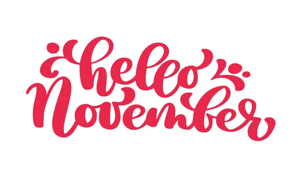 Hello november piros szöveg, mondat betűkkel kézzel. Vektoros illusztráció póló vagy Képeslap nyomtatás design, vektor kalligráfia szöveg design sablonok, elszigetelt fehér background — Stock Vector