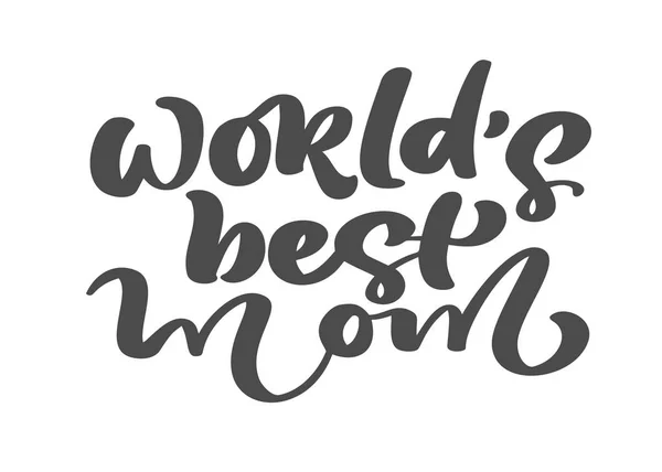 Vector Håndtegnet Kalligrafi Bogstaver Tekst Verdens Bedste Mor Elegant Moderne – Stock-vektor