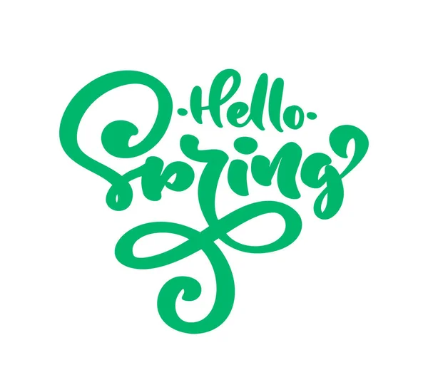 Frase de caligrafía verde Hola primavera. Texto aislado dibujado a mano vectorial. boceto doodle diseño para tarjeta de felicitación, álbum de recortes, impresión — Vector de stock