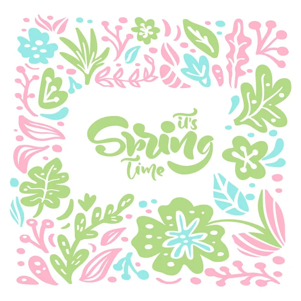 Vector floral frame for greeting card with handwritten text its Spring Time. Isolated flat scandinavian illustration on white background. Hand drawn nature design — Stock Vector