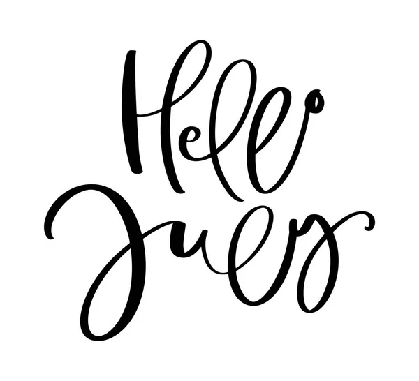 Hand getekende typografie belettering tekst Hello juli. Geïsoleerd op de witte achtergrond. Leuke kalligrafie voor groet en uitnodigingskaart of t-shirt print ontwerp kalender — Stockvector