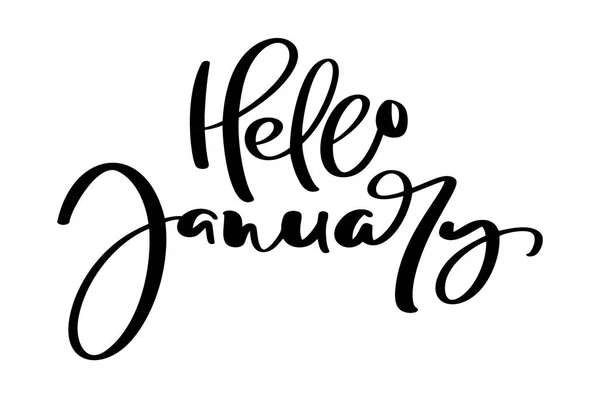 Hello Hand drawn lettering phrase January. Ink brush lettering for winter invitation card for calendar. Handwritten phrase for banner, flyer, greeting card — Stock Vector