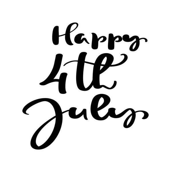 Texto de letras vectoriales dibujado a mano Feliz 4 de julio. Ilustración caligrafía frase diseño para tarjeta de felicitación, cartel, camiseta — Vector de stock