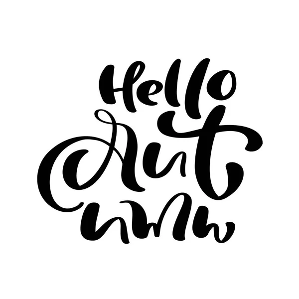 Caligrafia lettering vetorial Hello Autumn text. Ilustração desenhada à mão para cartão de felicitações isolado sobre fundo branco. Perfeito para feriados sazonais, Dia de Ação de Graças — Vetor de Stock