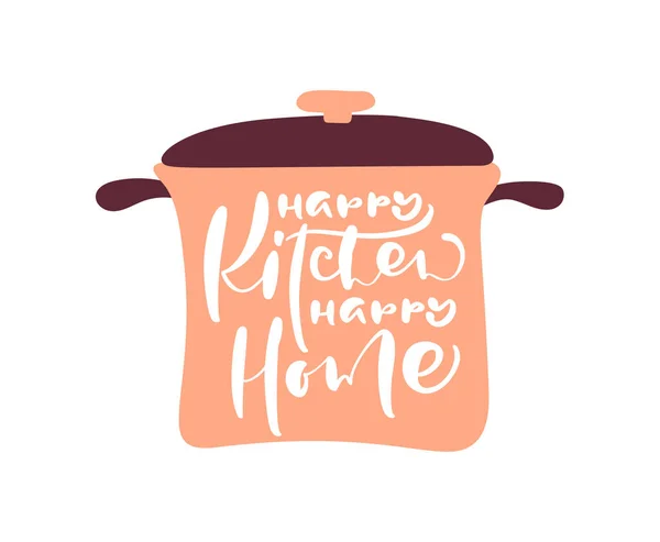 Happy Kitchen happy home hand draw calligraphy text on pan. Vector white isolated letters logo. Positive handwritting rule lettering for motivation and inspiration — Stock Vector