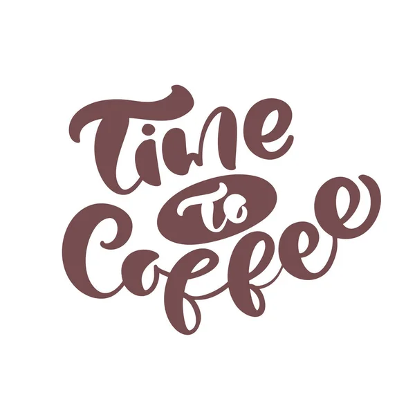 手绘书法字体文字时间咖啡分离的白色背景。以咖啡为主题的矢量短语是为餐馆、咖啡馆菜单或横幅、海报而手写的 — 图库矢量图片
