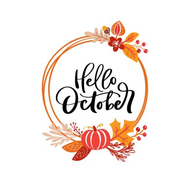 Merhaba Ekim ayının el yazısıyla yazılmış sonbahar yapraklı, balkabağı ve çiçekli vektör yazısı. İlham ve motivasyon alıntısı. Tebrik kartı, takvim, poster, web pankartı, yazdırma şablonu