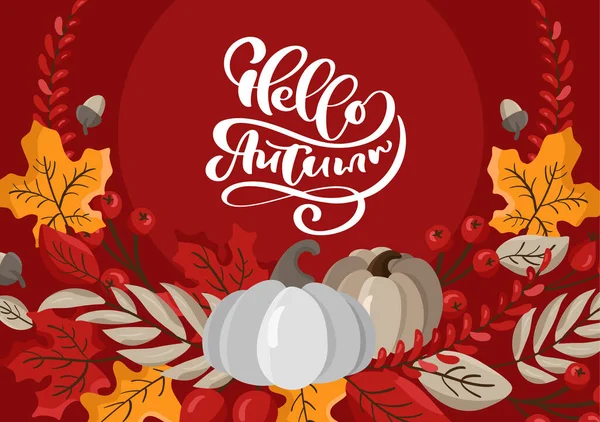 Witam Autumn wektorowe kaligrafii tekstu literowego. Słodka kartka z dynią, liśćmi i jagodami. Jesienna koncepcja Święta Dziękczynienia — Wektor stockowy