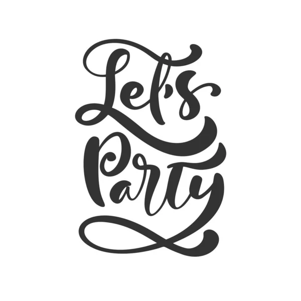 Lets party hand drawn lettering vector calligraphy text. Modern motivation slogan design for party birthday banner, poster, card, invitation, flyer, brochure. Ink illustration — Stock Vector
