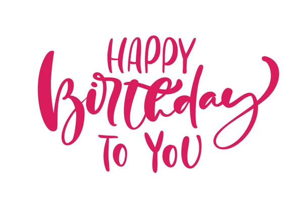 Feliz Cumpleaños Usted Mano Dibujado Texto Caligrafía Vector Letras Diseño — Vector de stock