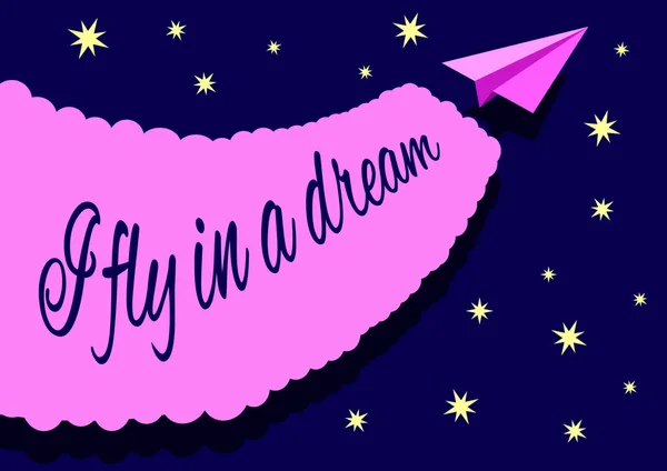Papier vliegtuig verliet een merk in de nacht sterrenhemel met de inscriptie vlieg ik in een droom — Stockvector