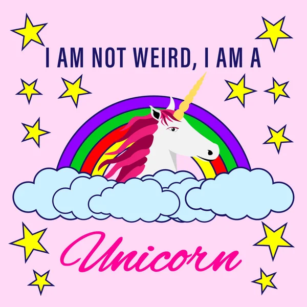Shirt slogan I am not weird, I ama Unicorn. Stars, clouds, rainbow on pink background — Stock Vector