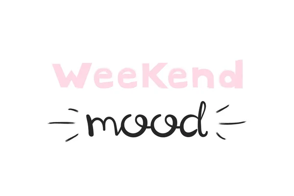 Weekend mood, handwriting lettering. Typography slogan for t shirt printing, slogan tees, fashion prints, posters, cards, stickers — ストックベクタ