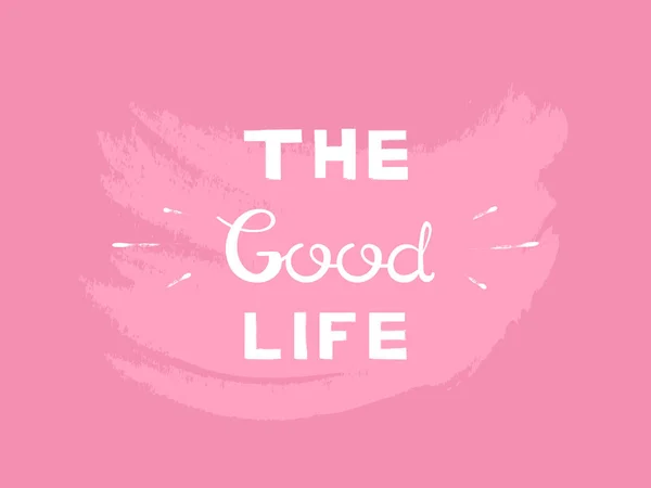 The Good Life handwriting lettering. Typography slogan for clothing printing, graphic design — Stockový vektor