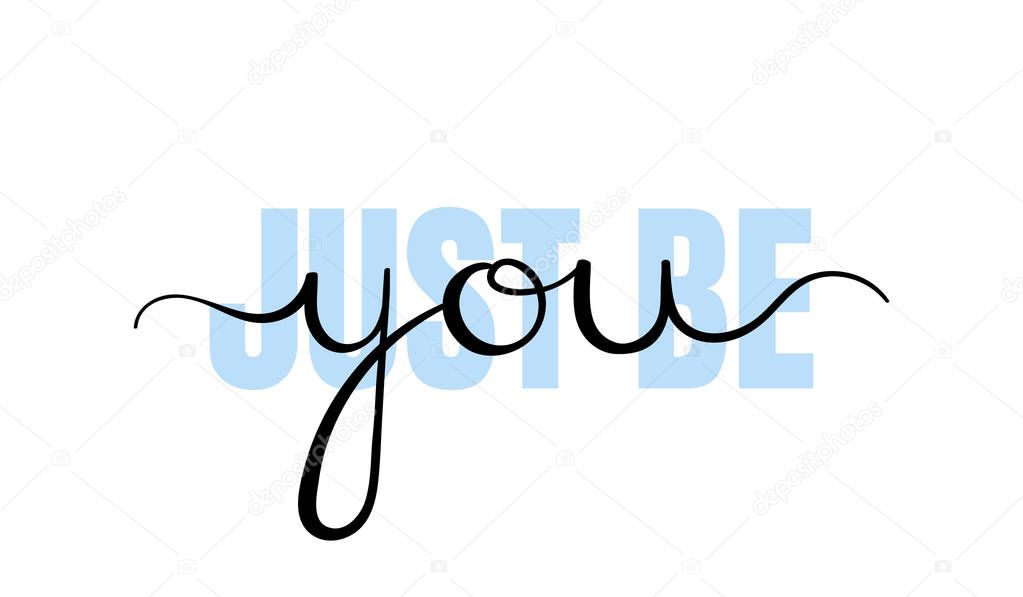 Just be you, handwriting lettering. Typography slogan for t shirt printing, slogan tees, fashion prints, posters, cards, stickers
