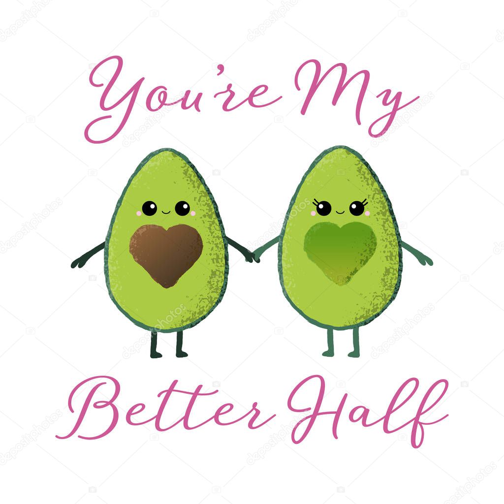 Vector illustration of two cute kawaii avocado halves holding hands. Cute romantic food pun and card concept. You're my better half.