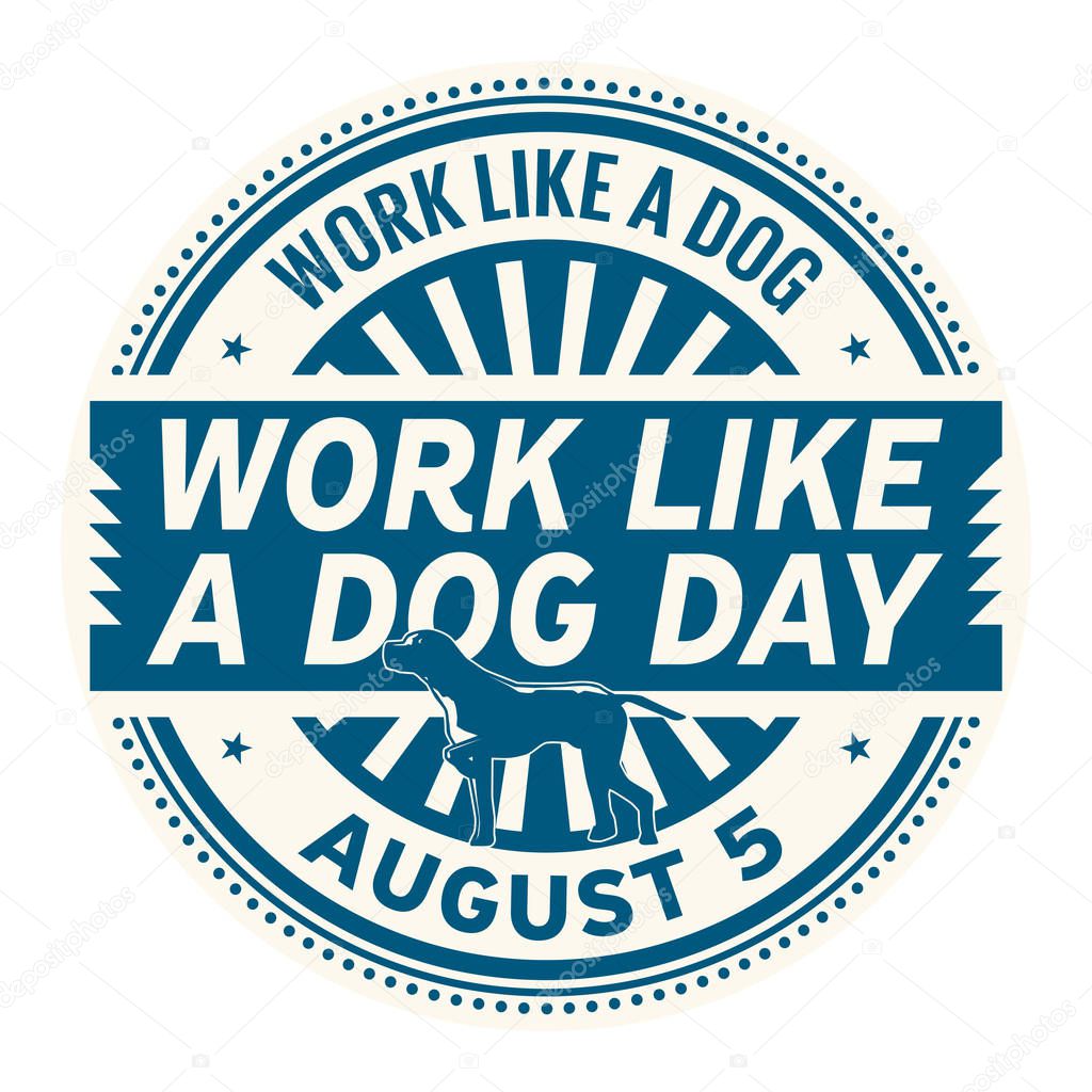 Work Like a Dog Day, August 5, rubber stamp, vector Illustration