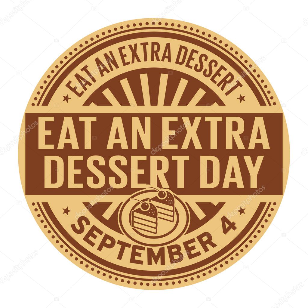 Eat an Extra Dessert Day, September 4, rubber stamp, vector Illustration