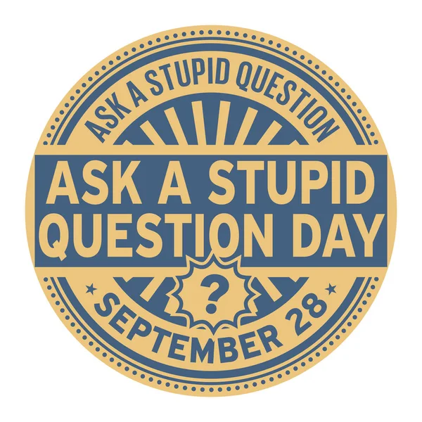 Hacer Una Pregunta Estúpida Día Septiembre Sello Goma Vector Ilustración — Vector de stock