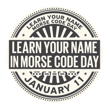 Learn Your Name in Morse Code Day, January 11, rubber stamp, vector Illustration clipart