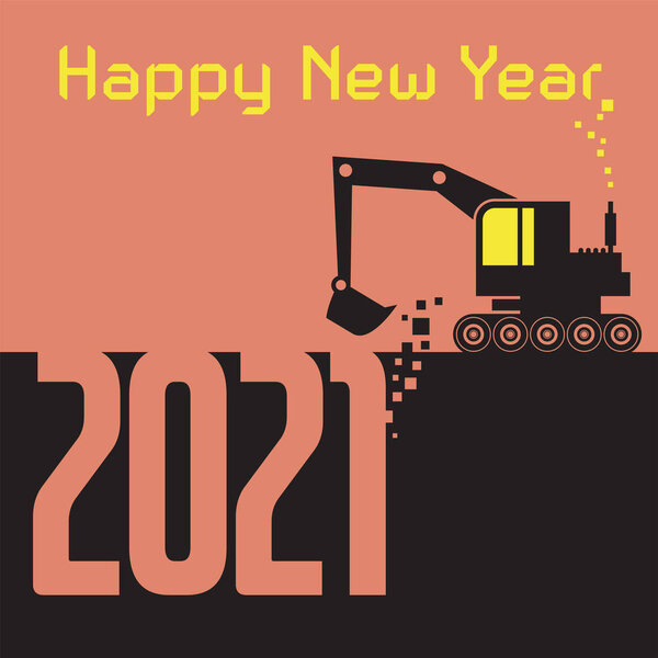 Happy New Year greeting card 2021 - Excavator digger at work, vector illustration