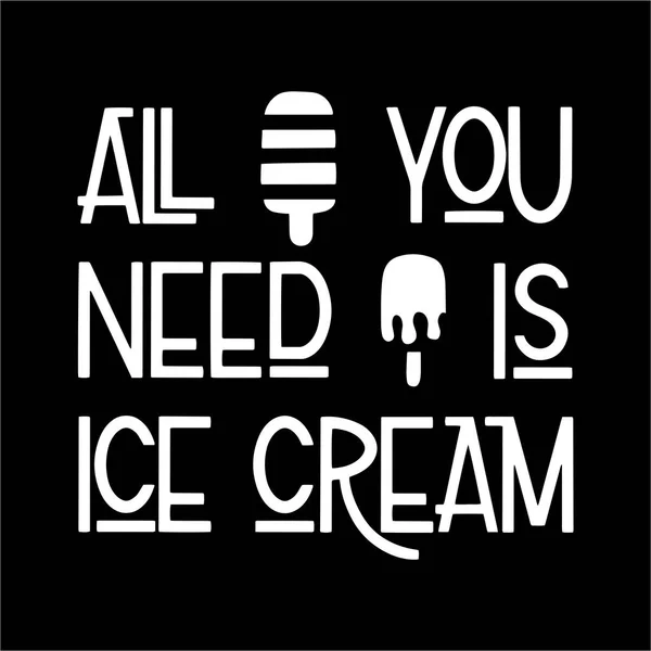 Все, что тебе нужно мороженое . — стоковый вектор