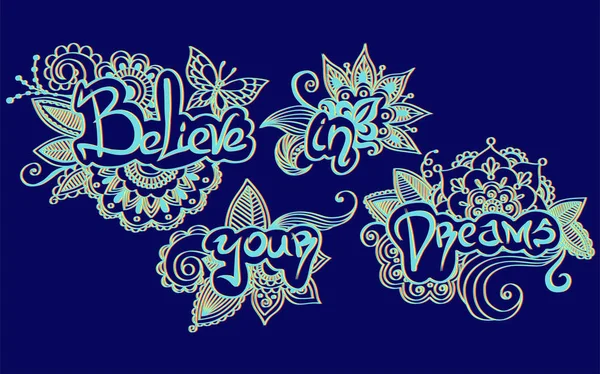 Inscription Believe Your Dreams Floral Ornament Letters — Stock Vector