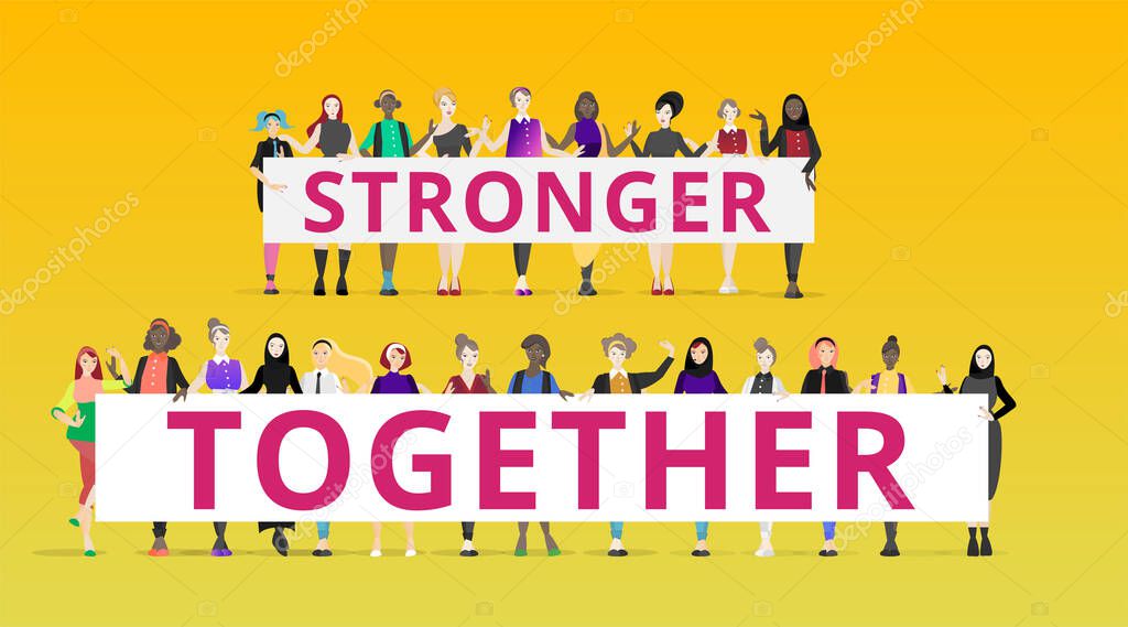We are stronger together slogan with diverse women, many ladies standing together, female feminism\