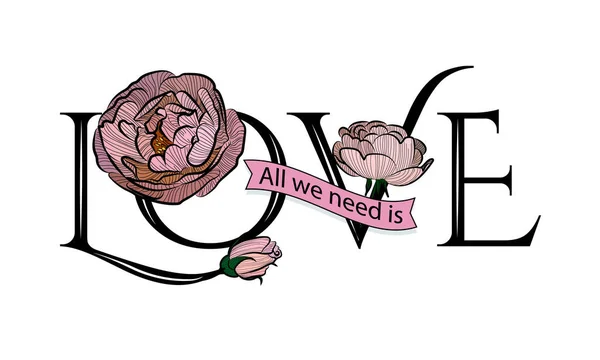 Slogan Sobre Amor Com Flores Rosas Bela Inscrição Para Impressão —  Vetores de Stock