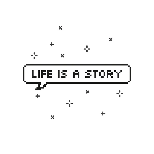 Het leven is een verhaal in de spraak Bubble 8 bit pixel art. — Stockvector
