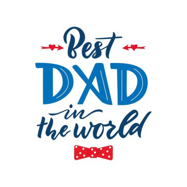 Quote for father holiday. Best dad in the world. Hand calligraphy lettering. With red arrows, bow tie.
