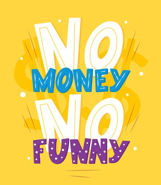 Motivationsquote No money no funny. Herausragende inspirierende Phrase. Vektorillustration. — Stockvektor