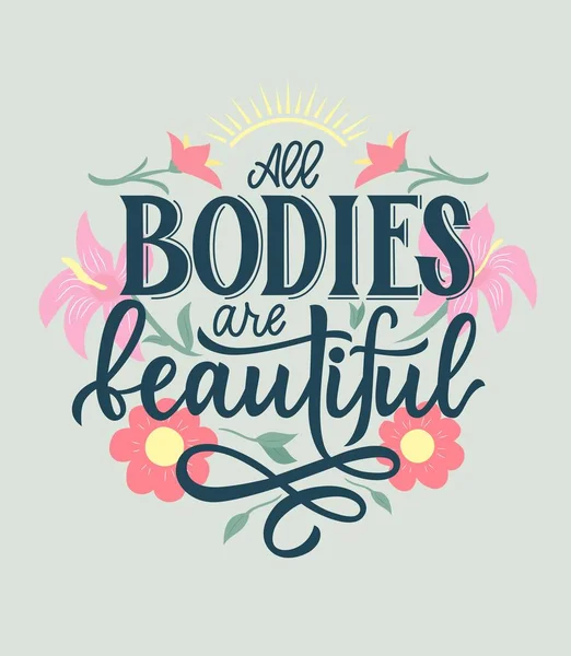 Minden test gyönyörű. Pozitív motivációs idézet virágokkal, napsütéssel. Kézírás. A diéta ellen. — Stock Vector