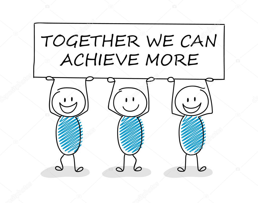 Business illustration concept with cartoon stickman holding board with text: together we can achieve more. Vector.