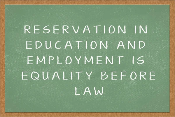 Reservation in education and employment is equality before law written in green chalkboard.
