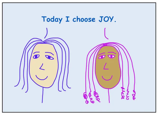 Color cartoon of two smiling, beautiful and ethnically diverse women stating today I choose joy.