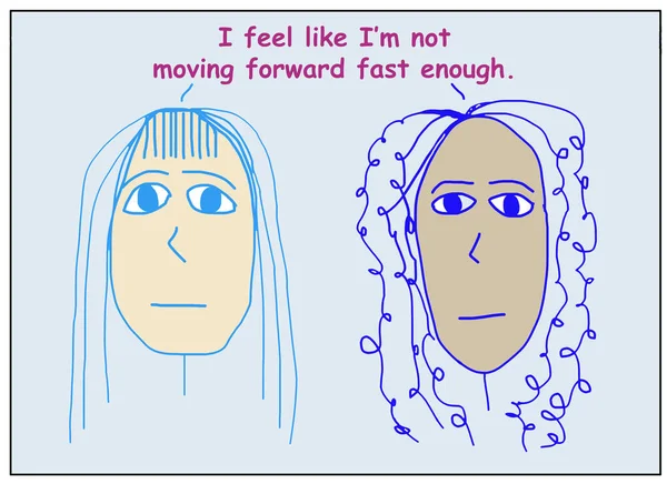 Color cartoon of two concerned, ethnically diverse women stating I feel like I am not moving forward fast enough.