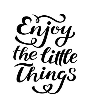 Küçük şeylerin tadını - çizilmiş ilham alıntı el. Vektör izole tipografi tasarım öğesi. Parmak izi, t-shirtler, kartları, afiş için iyi. Yeni eve taşınma partisi el yazı poster