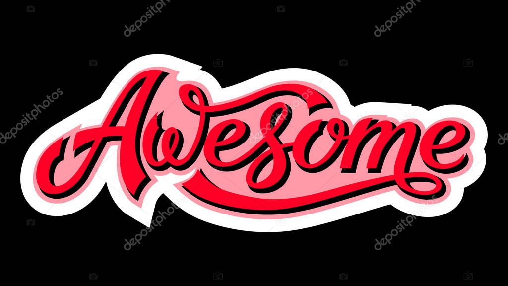 Hand drawn typography lettering Awesome. Decorative slogan for t-shirt print. Vector holiday greeting card, poster background.