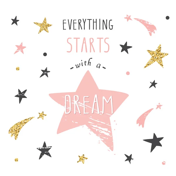 Inspirational and motivational handwritten lettering quote. Every starts with a dream. Cute funny illustration  glitter, pastel pink  black stars can be used for t-shirt design, cards, posters. — Stock Vector