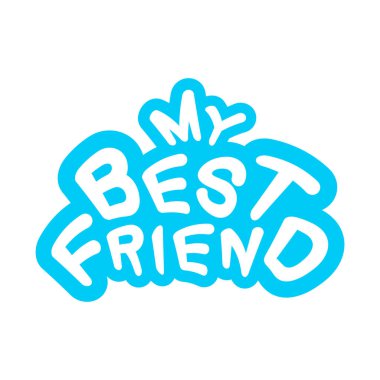 Yazdırma için yazıt. Benim en iyi arkadaşım