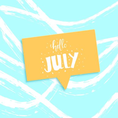 Temmuz afiş Merhaba. El yazısıyla yazılan yazı ile konuşma balonu. Vektör çizim.