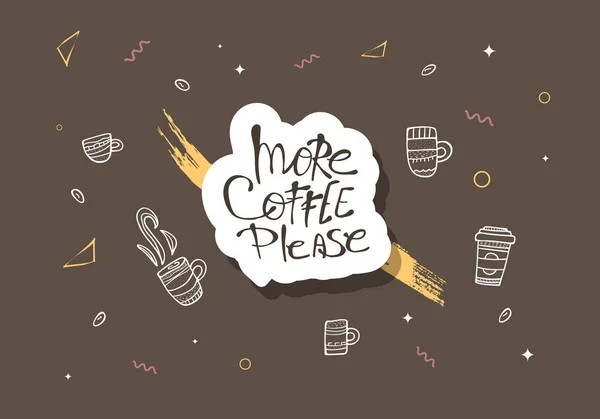 Περισσότερα καφέ παρακαλώ γράμματα. Εικονογράφηση διάνυσμα. — Διανυσματικό Αρχείο
