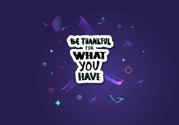 Być wdzięczni za to, co masz napis. — Wektor stockowy