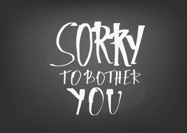 Sorry to bother you quote. Vector illustration. — Stock Vector