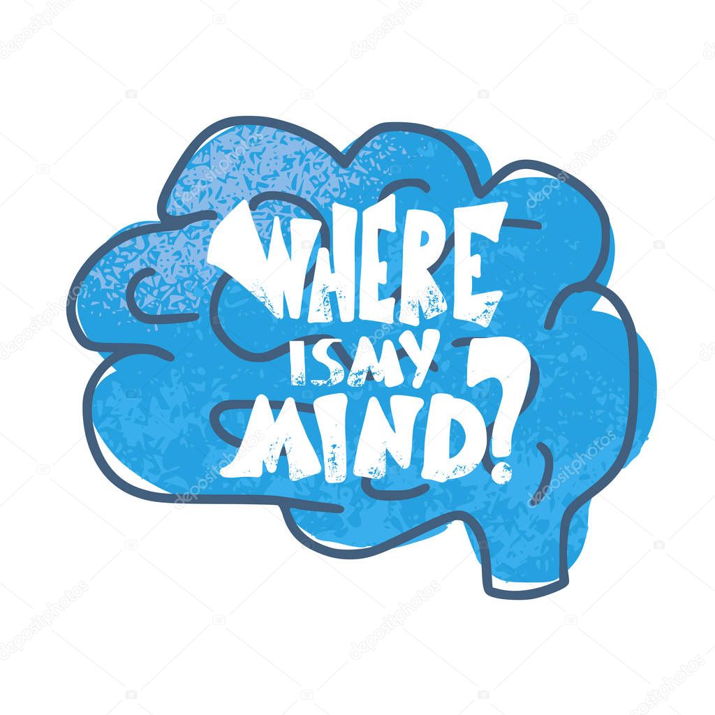 Where is my mind quote. Vector illustration.