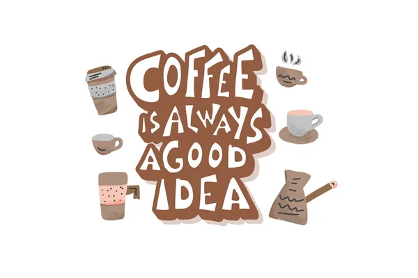 El café es siempre una buena frase idea . — Vector de stock