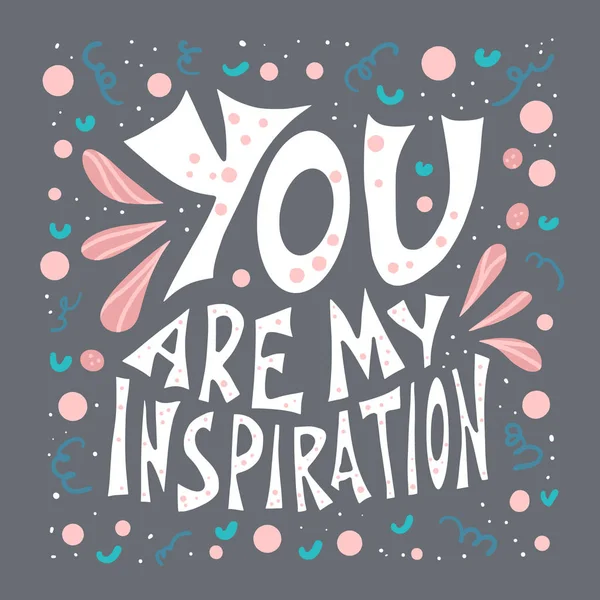 You are my inspiration quote. Vector text. — Stock Vector